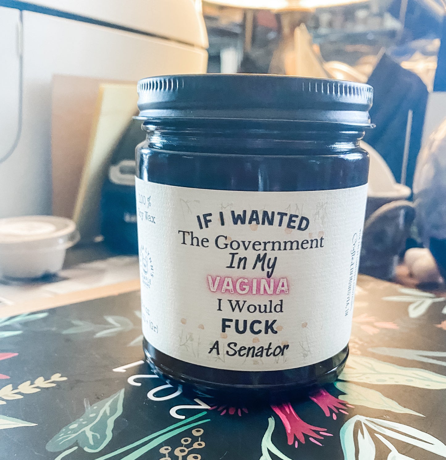 If I wanted the Government in my vagina I?d Fuck a Senator, soy wax candle, phthalate free, Reproductive rights, apothecary candle, mature - The Preachers Daughter Candle Co